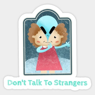 Don't Talk to Strangers - Alien Vintage Dark Humour Sticker